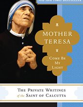 MOTHER TERESA: COME BE MY LIGHT