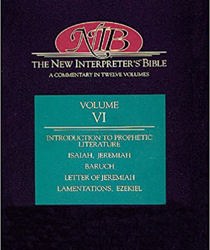 THE NEW INTERPRETER's BIBLE. VOL. VI. INTRODUCTION TO PROPHETIC LITERATURE; ISAIAH; JEREMIAH; BARUCH; LETTER OF JEREMIAH; LAMENTATIONS; EZEKIEL