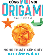 NGHỆ THUẬT XẾP GIẤY NHẬT BẢN ORIGAMI