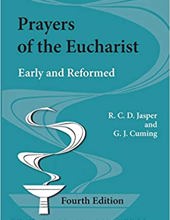 PRAYERS OF THE EUCHARIST: EARLY AND REFORMED