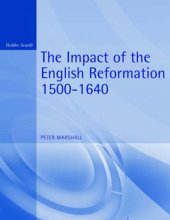 THE IMPACT OF THE ENGLISH REFORMATION 1500-1640