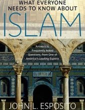 WHAT EVERYONE NEEDS TO KNOW ABOUT ISLAM