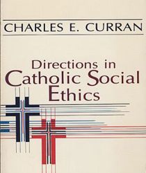DIRECTIONS IN CATHOLIC SOCIAL ETHICS 