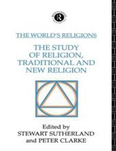 THE WORLD'S RELIGIONS: THE STUDY OF RELIGION, TRADITIONAL AND NEW RELIGION