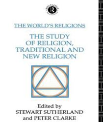 THE WORLD'S RELIGIONS: THE STUDY OF RELIGION, TRADITIONAL AND NEW RELIGION