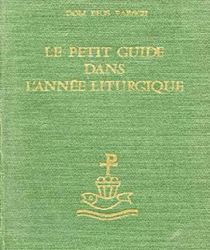 LE GUIDE DANS L'ANNÉE LITURGIQUE, TOME 1