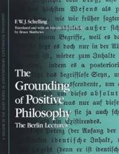 THE GROUNDING OF POSITIVE PHILOSOPHY: THE BERLIN LECTURES 