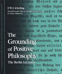 THE GROUNDING OF POSITIVE PHILOSOPHY: THE BERLIN LECTURES 