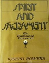 SPIRIT AND SACRAMENT: THE HUMANIZING EXPERIENCE