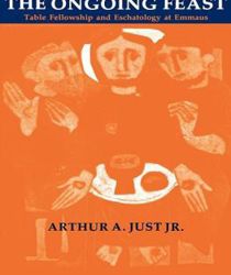 THE ONGOING FEAST: TABLE FELLOWSHIP AND ESCHATOLOGY AT EMMAUS
