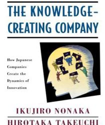 THE KNOWLEDGE-CREATING COMPANY: HOW JAPANESE COMPANIES CREATE THE DYNAMICS OF INNOVATION