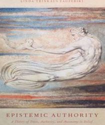 EPISTEMIC AUTHORITY: A THEORY OF TRUST, AUTHORITY, AND AUTONOMY IN BELIEF