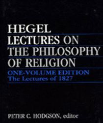 LECTURES ON THE PHILOSOPHY OF RELIGION: ONE-VOLUME EDITION - THE LECTURES OF 1827