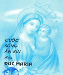 CUỘC SỐNG ẨN KÍN CỦA ĐỨC MARIA