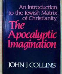 THE APOCALYPTIC IMAGINATION: AN INTRODUCTION TO THE JEWISH MATRIX OF CHRISTIANITY