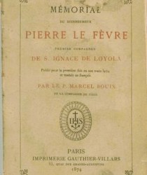 MÉMORIAL DU BIENHEUREUX PIERRE LE FÈVRE DE S. IGNACE DE LOYOLA