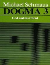 DOGMA - VOLUME III: GOD AND HIS CHRIST