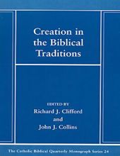 CREATION IN THE BIBLICAL TRADITIONS: THE CATHOLIC BIBLICAL QUARTERLY MONOGRAPH SERIES 24