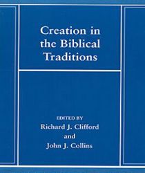 CREATION IN THE BIBLICAL TRADITIONS: THE CATHOLIC BIBLICAL QUARTERLY MONOGRAPH SERIES 24