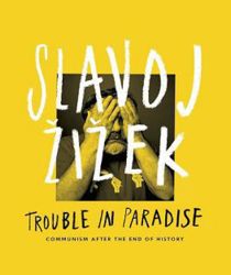 TROUBLE IN PARADISE: FROM THE END OF HISTORY TO THE END OF CAPITALISM