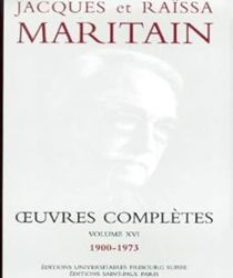 JACQUES ET RAÏSSA MARITAIN: OEUVRES COMPLÈTES. VOL. XVI, 1900-1973