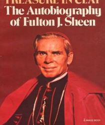 TREASURE IN CLAY: THE AUTOBIOGRAPHY OF FULTON J. SHEEN