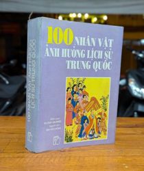 100 NHÂN VẬT ẢNH HƯỞNG LỊCH SỬ TRUNG QUỐC