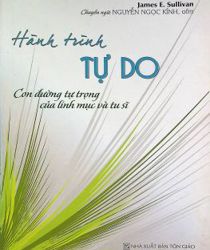 HÀNH TRÌNH TỰ DO: CON ĐƯỜNG TỰ TRỌNG CỦA LINH MỤC VÀ TU SĨ