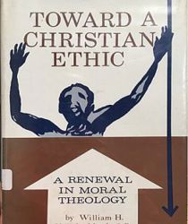 TOWARD A CHRISTIAN ETHIC 