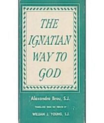 THE IGNATIAN WAY TO GOD