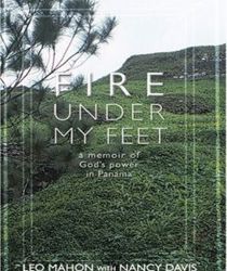 FIRE UNDER MY FEET: A MEMOIR OF GOD'S POWER IN PANAMA