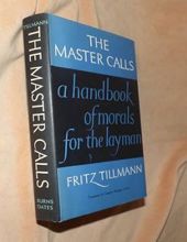 THE MASTER CALLS: A HANDBOOK OF CHRISTIAN LIVING (A HANDBOOK OF MORALS FOR THE LAYMAN)