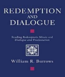 REDEMPTION AND DIALOGUE : READING REDEMPTORIS MISSIO AND DIALOGUE AND PROCLAMATION