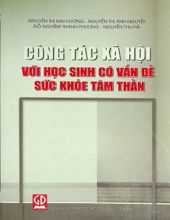 CÔNG TÁC XÃ HỘI VỚI HỌC SINH CÓ VẤN ĐỀ SỨC KHỎE TÂM THẦN
