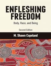 ENFLESHING FREEDOM: BODY, RACE, AND BEING