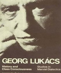 HISTORY AND CLASS CONSCIOUSNESS: STUDIES IN MARXIST DIALECTICS 