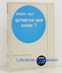 QU'EST-CE QUE CROIRE? 
