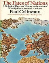 THE FATES OF NATIONS: A BIOLOGICAL THEORY OF HISTORY