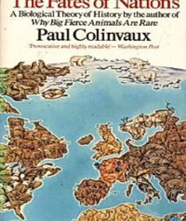 THE FATES OF NATIONS: A BIOLOGICAL THEORY OF HISTORY