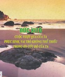 ĐỨC KITÔ CUỘC VƯỢT QUA CỦA TA PHỤC SINH, VAI TRÒ KHÔNG THỂ THIẾU TRONG ƠN CỨU ĐỘ CỦA TA