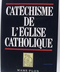 CATÉCHISME DE L'ÉGLISE CATHOLIQUE