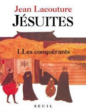 JÉSUITES UNE MULTIBIOGRAPHIE: 1. LES CONQUERANTS 