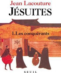 JÉSUITES UNE MULTIBIOGRAPHIE: 1. LES CONQUERANTS 
