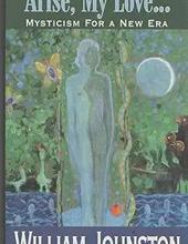 "ARISE, MY LOVE...": MYSTICISM FOR A NEW ERA
