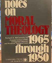 NOTES ON MORAL THEOLOGY 1965 THROUGH 1980