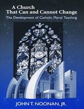 CHURCH THAT CAN AND CANNOT CHANGE: THE DEVELOPMENT OF CATHOLIC MORAL TEACHING