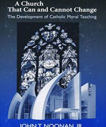 CHURCH THAT CAN AND CANNOT CHANGE: THE DEVELOPMENT OF CATHOLIC MORAL TEACHING