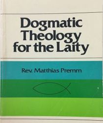 DOGMATIC THEOLOGY FOR THE LAITY