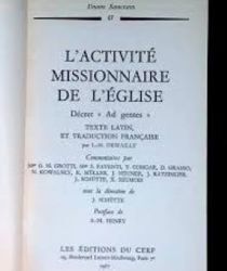 L'ACTIVITÉ MISSIONNAIRE DE L'ÉGLISE: DÉCRET AD GENTE : TEXTE LATIN ET TRADUCTION FRANÇAISE