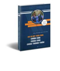 CHỈ CÓ MỘT THIÊN CHÚA: CHÚA CHA, CHÚA CON, CHÚA THÁNH THẦN